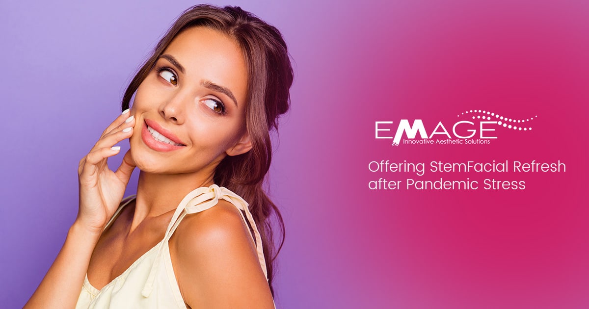 Offering StemFacial ® Refresh after Pandemic Stress